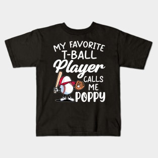 My Favorite T Ball Player Calls Me Poppy Father's Day Kids T-Shirt